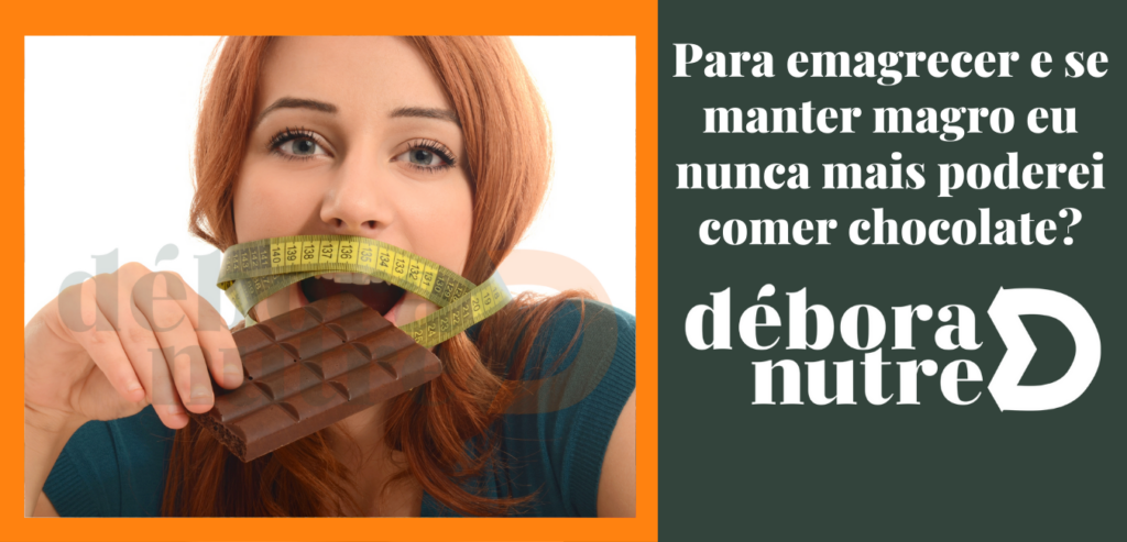 Nunca mais chocolate